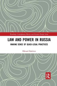 Cover image for Law and Power in Russia: Making Sense of Quasi-Legal Practices