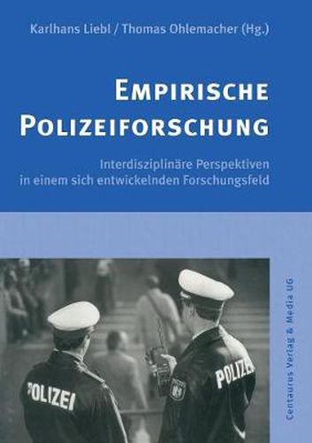 Cover image for Empirische Polizeiforschung: Interdisziplinare Perspektiven in Einem Sich Entwickelnden Forschungsfeld