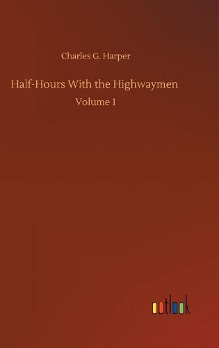 Cover image for Half-Hours With the Highwaymen: Volume 1