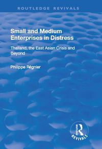 Cover image for Small and Medium Enterprises in Distress: Thailand, the East Asian Crisis and Beyond