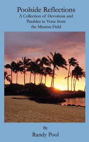 Cover image for Poolside Reflections: A Collection of Devotions and Parables in Verse from the Mission Field