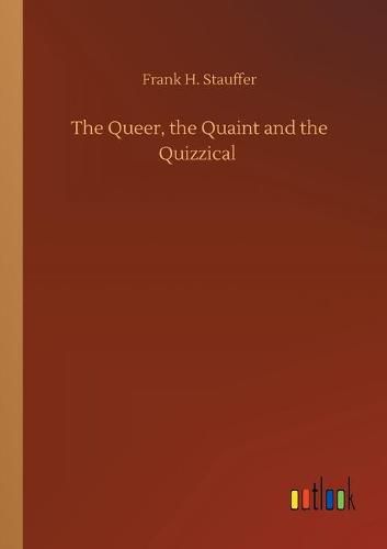 Cover image for The Queer, the Quaint and the Quizzical