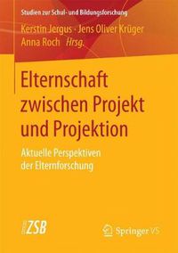 Cover image for Elternschaft zwischen Projekt und Projektion: Aktuelle Perspektiven der Elternforschung