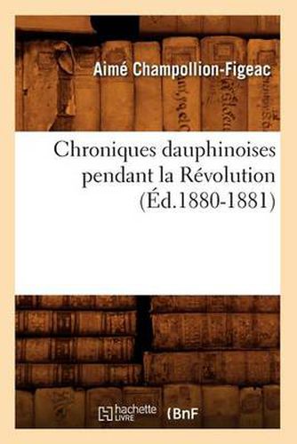 Cover image for Chroniques Dauphinoises Pendant La Revolution (Ed.1880-1881)