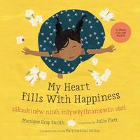Cover image for My Heart Fills with Happiness / Sakaskinew Niteh Miyweyihtamowin Ohci