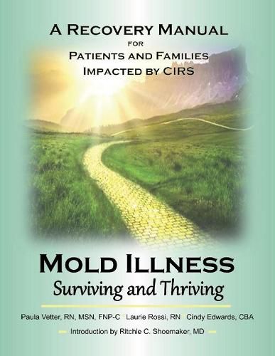 Cover image for Mold Illness: Surviving and Thriving: A Recovery Manual for Patients & Families Impacted By Cirs