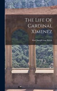 Cover image for The Life Of Cardinal Ximenez