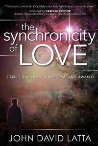 Cover image for The Synchronicity of Love: Stories That Awaken, Transform and Heal