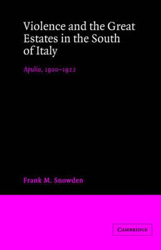 Cover image for Violence and the Great Estates in the South of Italy: Apulia, 1900-1922