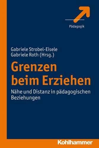 Cover image for Grenzen Beim Erziehen: Nahe Und Distanz in Padagogischen Beziehungen