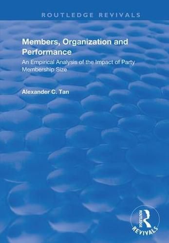 Cover image for Members, Organizations and Performance: An Empirical Analysis of the Impact of Party Membership Size