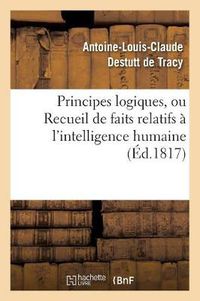 Cover image for Principes Logiques, Ou Recueil de Faits Relatifs A l'Intelligence Humaine (Ed.1817)