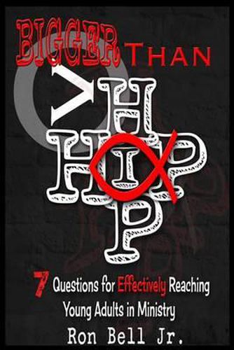 Bigger than Hip Hop: 7 Questions for Effectively Reaching Young Adults in Ministry