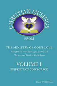 Cover image for Christian Musings Evidence of God's Grace: Volume I