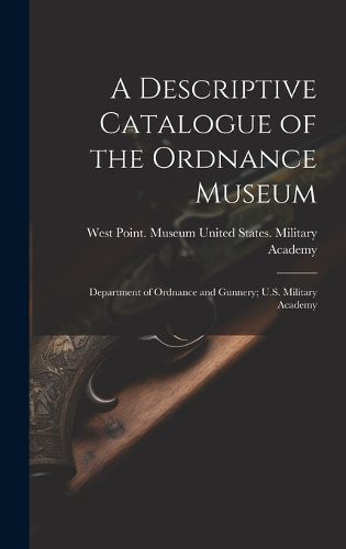 Cover image for A Descriptive Catalogue of the Ordnance Museum