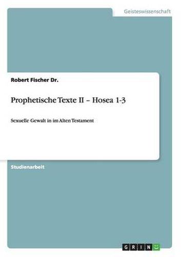 Cover image for Prophetische Texte II - Hosea 1-3: Sexuelle Gewalt in im Alten Testament