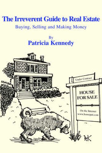 Cover image for The Irreverent Guide to Real Estate: Buying, Selling and Making Money