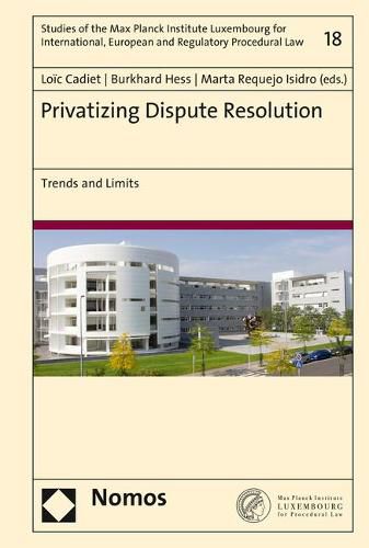 Cover image for Privatizing Dispute Resolution: Trends and Limits