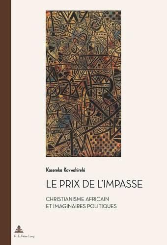 Cover image for Le Prix de l'Impasse: Christianisme Africain Et Imaginaires Politiques