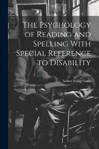 Cover image for The Psychology of Reading and Spelling With Special Reference to Disability