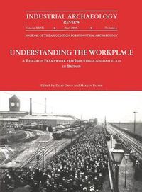 Cover image for Understanding the Workplace: A Research Framework for Industrial Archaeology in Britain