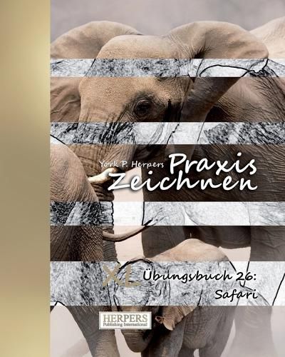 Cover image for Praxis Zeichnen - XL  bungsbuch 26: Safari