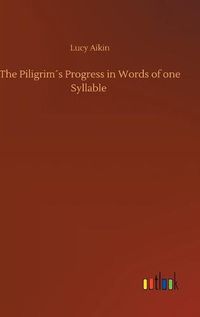 Cover image for The Piligrims Progress in Words of one Syllable