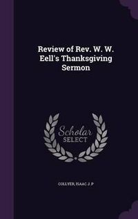 Cover image for Review of REV. W. W. Eell's Thanksgiving Sermon