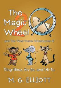 Cover image for The Magic Wheel 2: And the Time-Travel Adventures of Ding-How, Ah-So, and Mi-Tu