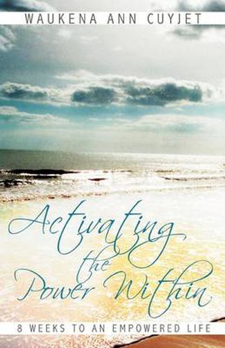 Cover image for Activating the Power Within: 8 Weeks to an Empowered Life