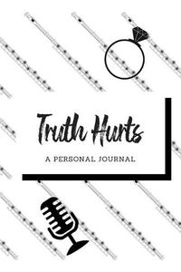 Cover image for Truth Hurt: Black and White LIZZO Notebook - Journal. Lizzo Lyrics. Perfect for school, writing poetry, use as a diary, gratitude writing, travel journal or dream journal