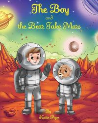 Cover image for The Boy and the Bear Take Mars