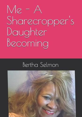 Cover image for Me - A Sharecropper's Daughter Becoming