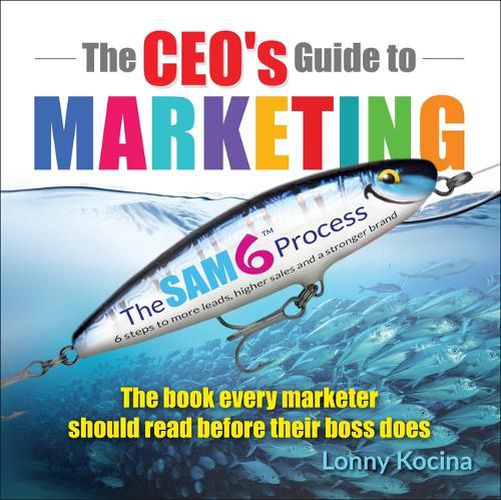 Cover image for The Ceo's Guide to Marketing: The Book Every Marketer Should Read Before Their Boss Does