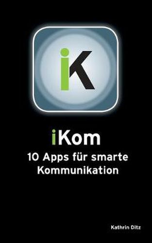 iKom: 10 Apps fur smarte Kommunikation