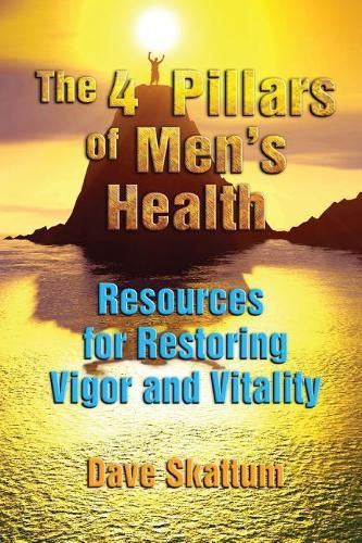 Cover image for The 4 Pillars of Men's Health: Resources for Restoring Vigor and Vitality