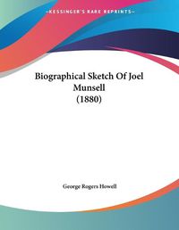 Cover image for Biographical Sketch of Joel Munsell (1880)