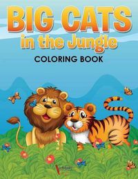 Cover image for Big Cats in the Jungle Coloring Book