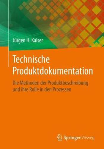 Cover image for Technische Produktdokumentation: Die Methoden Der Produktbeschreibung Und Ihre Rolle in Den Prozessen