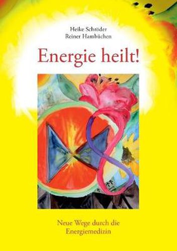 Cover image for Energie heilt !: Neue Wege durch die Energiemedizin