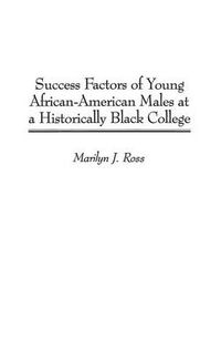 Cover image for Success Factors of Young African-American Males at a Historically Black College