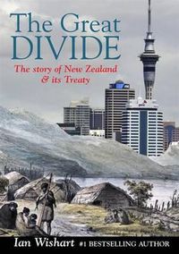 Cover image for The Great Divide: The Story of New Zealand and Its Treaty