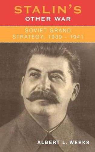 Stalin's Other War: Soviet Grand Strategy, 1939-1941