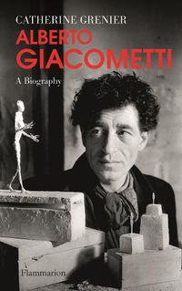 Cover image for Alberto Giacometti: A Biography