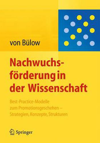 Cover image for Nachwuchsfoerderung in der Wissenschaft: Best-Practice-Modelle zum Promotionsgeschehen - Strategien, Konzepte, Strukturen