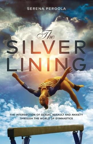 Cover image for The Silver Lining: The Intersection of Sexual Assault and Anxiety Through the World of Gymnastics