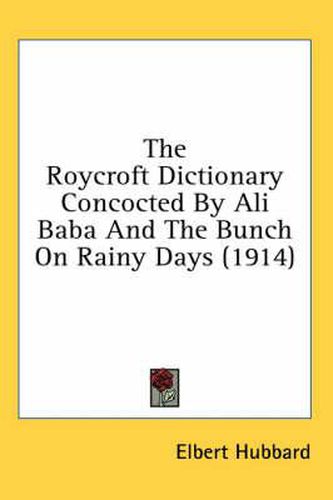 The Roycroft Dictionary Concocted by Ali Baba and the Bunch on Rainy Days (1914)