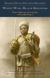 Cover image for White War, Black Soldiers: Two African Accounts of World War I