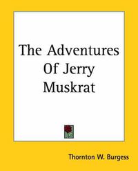 Cover image for The Adventures Of Jerry Muskrat