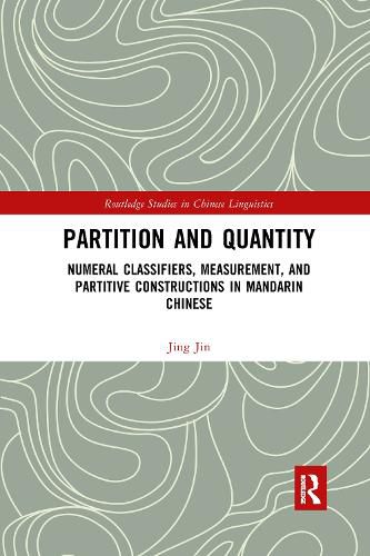 Cover image for Partition and Quantity: Numeral Classifiers, Measurement, and Partitive Constructions in Mandarin Chinese